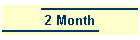 2 Month