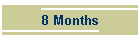 8 Months