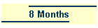 8 Months