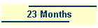 23 Months